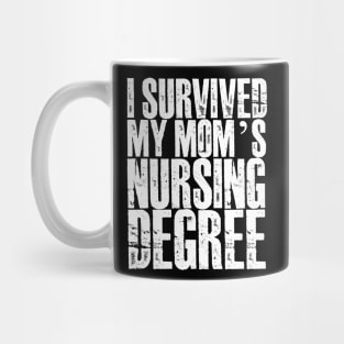 I survived My Mom's Nursing Degree Mug